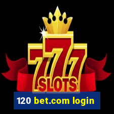 120 bet.com login